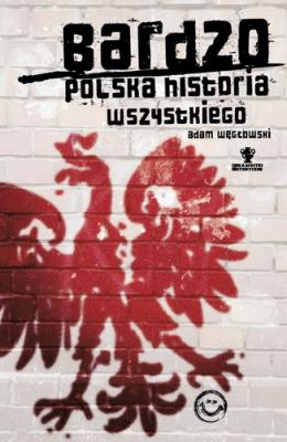 Okładka książki Bardzo polska historia wszystkiego