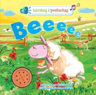 Beeeee! Naciśnij i posłuchaj (całokartonowa). Autor: Anna Wiśniewska (red.). SmakLiter.pl Okładka książki Beeeee! Naciśnij i posłuchaj (całokartonowa)