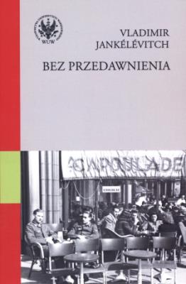 Bez przedawnienia. Autor: Jankélévitch Vladimir. SmakLiter.pl Okładka książki Bez przedawnienia