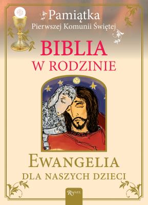 Biblia w rodzinie. Ewangelia dla naszych dzieci. Autor: Hanusiak Bożena Maria. SmakLiter.pl Okładka książki Biblia w rodzinie. Ewangelia dla naszych dzieci