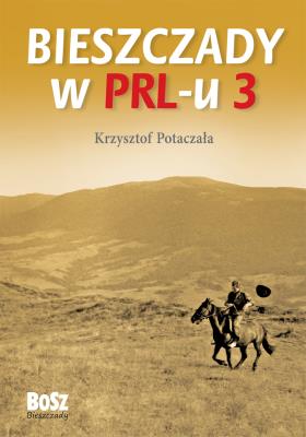 Okładka książki Bieszczady w PRL-u. Część 3