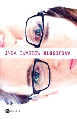 Blogotony. Autor: Inga Iwasiów. SmakLiter.pl Okładka książki Blogotony