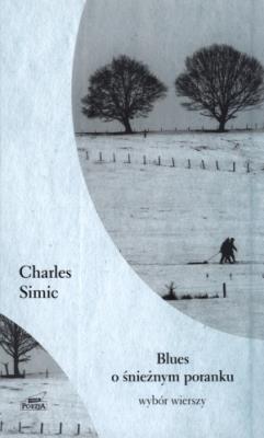 Blues o śnieżnym poranku. Autor: Simic Charles. SmakLiter.pl Okładka książki Blues o śnieżnym poranku