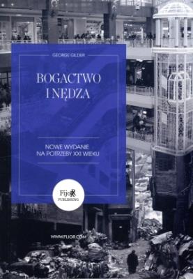 Bogactwo i nędza. Autor: Gilder George. SmakLiter.pl Okładka książki Bogactwo i nędza