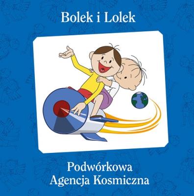 Okładka książki Bolek i Lolek Podwórkowa Agencja Kosmiczna