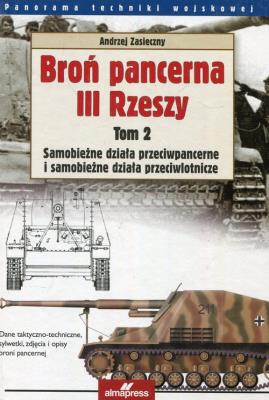 Broń pancerna III Rzeszy. Tom 2 Wyd. II. Autor: Andrzej Zasieczny (red.). SmakLiter.pl Okładka książki Broń pancerna III Rzeszy. Tom 2 Wyd. II