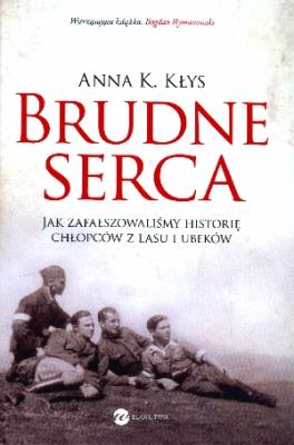 Okładka książki Brudne serca. Jak zafałszowaliśmy historię