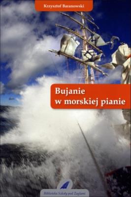 Bujanie w morskiej pianie. Autor: Baranowski Krzysztof. SmakLiter.pl Okładka książki Bujanie w morskiej pianie