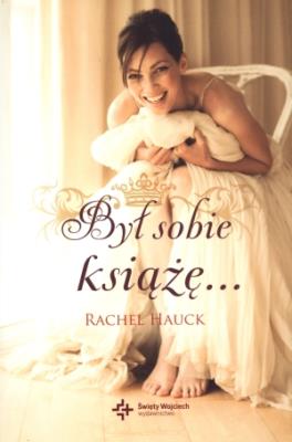 Był sobie książę.... Autor: Rachel Hauck. SmakLiter.pl Okładka książki Był sobie książę...
