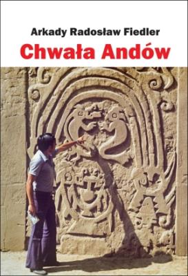 Chwała Andów. Autor: Fiedler Arkady Radosław. SmakLiter.pl Okładka książki Chwała Andów