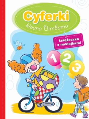 Cyferki klauna Bimboma. Książeczka z naklejkami. Autor: Anna Wiśniewska (red.). SmakLiter.pl Okładka książki Cyferki klauna Bimboma. Książeczka z naklejkami
