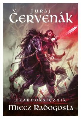 Czarnoksiężnik. tom II. Miecz Radogosta. Autor: Cervenak Juraj. SmakLiter.pl Okładka książki Czarnoksiężnik. tom II. Miecz Radogosta