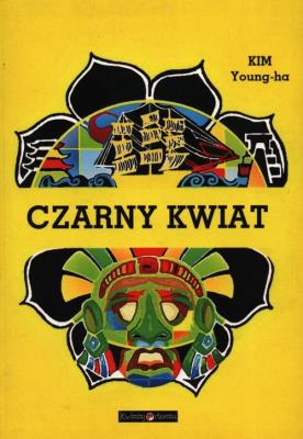 Czarny kwiat. Autor: Kim Young-Ha. SmakLiter.pl Okładka książki Czarny kwiat