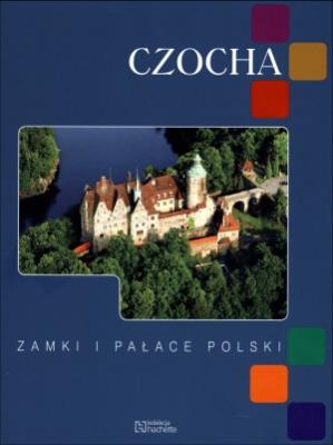 Czocha. Zamki i pałace Polski. Autor: Grębecka Zuzanna, Kudelski Robert J., Krawczyk Maciej. SmakLiter.pl Okładka książki Czocha. Zamki i pałace Polski