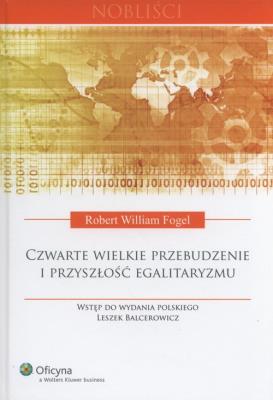 Czwarte wielkie przebudzenie i przyszłość egalitaryzmu. Autor: Fogel Robert William. SmakLiter.pl Okładka książki Czwarte wielkie przebudzenie i przyszłość egalitaryzmu