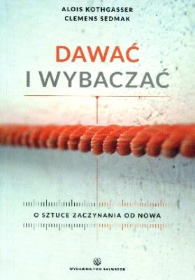 Okładka książki Dawać i wybaczać. O sztuce zaczynania od nowa