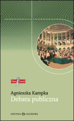 Debata publiczna. Zmiany społecznych norm .... Autor: Kampka Agnieszka. SmakLiter.pl Okładka książki Debata publiczna. Zmiany społecznych norm ...