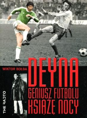Deyna. Geniusz futbolu, książę nocy BR. Autor: Bołba Wiktor. SmakLiter.pl Okładka książki Deyna. Geniusz futbolu, książę nocy BR