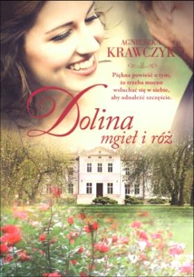 Dolina mgieł i róż. Autor: Krawczyk Agnieszka. SmakLiter.pl Okładka książki Dolina mgieł i róż