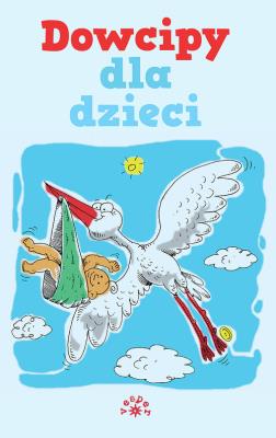 Dowcipy dla dzieci. Autor: Konrad Wojciechowski. SmakLiter.pl Okładka książki Dowcipy dla dzieci
