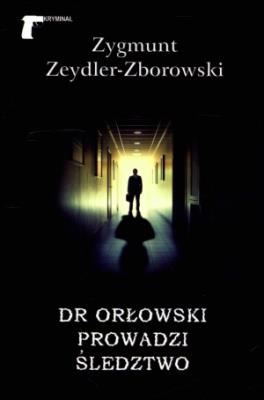 Dr Orłowski prowadzi śledztwo. Autor: Zygmunt Zeydler Zborowski. SmakLiter.pl Okładka książki Dr Orłowski prowadzi śledztwo