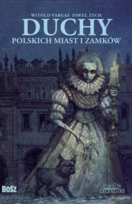 Duchy polskich miast i zamków. Autor: Zych Paweł, Vargas Witold. SmakLiter.pl Okładka książki Duchy polskich miast i zamków