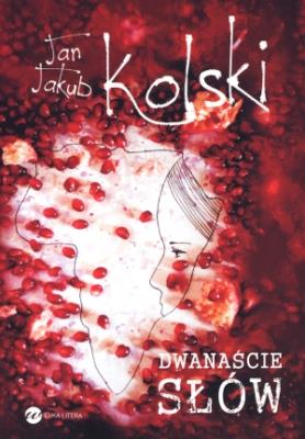 Dwanaście słów. Autor: Kolski Jan Jakub. SmakLiter.pl Okładka książki Dwanaście słów