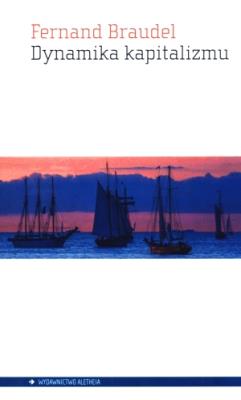 Dynamika kapitalizmu. Autor: Braudel Fernand. SmakLiter.pl Okładka książki Dynamika kapitalizmu