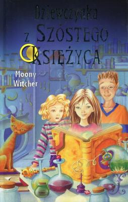 Dziewczynka z Szóstego Księżyca. Tom 1. Autor: Moony Witcher. SmakLiter.pl Okładka książki Dziewczynka z Szóstego Księżyca. Tom 1