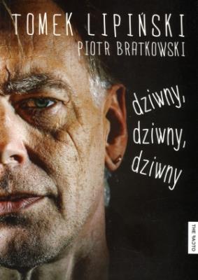 Dziwny, dziwny, dziwny. Autor: Tomek Lipiński i Tilt, Bratkowski Piotr. SmakLiter.pl Okładka książki Dziwny, dziwny, dziwny