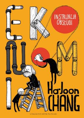 Ekonomia Instrukcja obsługi. Autor: Chang Ha-Joon. SmakLiter.pl Okładka książki Ekonomia Instrukcja obsługi