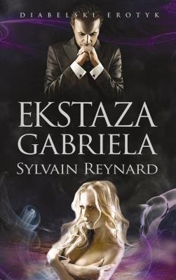 Ekstaza Gabriela. Autor: Reynard Sylvain. SmakLiter.pl Okładka książki Ekstaza Gabriela