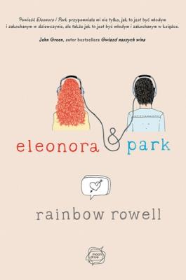 Eleonora i Park. Autor: Rainbow Rowell. SmakLiter.pl Okładka książki Eleonora i Park