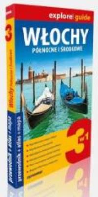 Explore!guide Włochy Pn i Środkowe 3w1 Wyd.II. Wydawca: ExpressMap. SmakLiter.pl Opakowanie Explore!guide Włochy Pn i Środkowe 3w1 Wyd.II