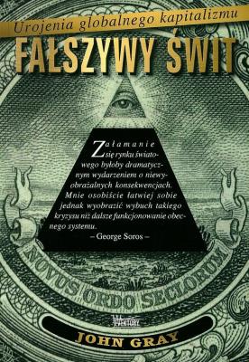Okładka książki Fałszywy świt. Urojenia globalnego kapitalizmu