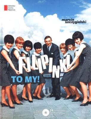 Filipinki, TO MY!. Autor: Marcin Szczygielski. SmakLiter.pl Okładka książki Filipinki, TO MY!