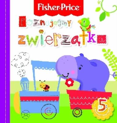 Fisher Price - Poznajemy zwierzątka. Autor: Anna Wiśniewska (red.). SmakLiter.pl Okładka książki Fisher Price - Poznajemy zwierzątka