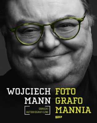 Fotografomannia obrazki autobiograficzne. Autor: Wojciech Mann. SmakLiter.pl Okładka książki Fotografomannia obrazki autobiograficzne