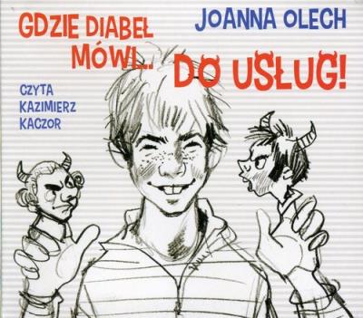 Gdzie diabeł mówi... Do usług! Audiobook. Autor: Olech Joanna. SmakLiter.pl Okładka książki Gdzie diabeł mówi... Do usług! Audiobook