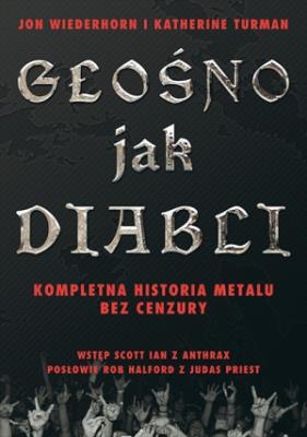 Okładka książki Głośno jak diabli. Kompletna historia metalu bez..