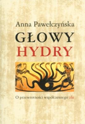 Okładka książki Głowy hydry o przewrotności współczesnego zła