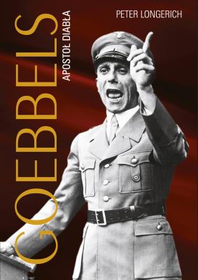 Goebbels. Apostoł diabła. Autor: Peter Longerich. SmakLiter.pl Okładka książki Goebbels. Apostoł diabła