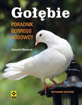 Gołębie Poradnik dobrego hodowcy. Autor: Mackrott Heinrich. SmakLiter.pl Okładka książki Gołębie Poradnik dobrego hodowcy