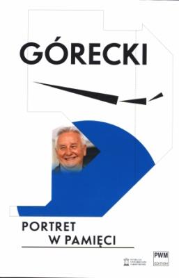 Górecki. Portret w pamięci PWM. Autor: Bolesławska-Lewandowska Beata. SmakLiter.pl Okładka książki Górecki. Portret w pamięci PWM