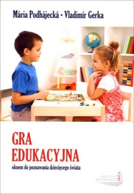 Gra edukacyjna oknem do poznawania.... Autor: Podhajecka Maria, Gerka Vladimir. SmakLiter.pl Okładka książki Gra edukacyjna oknem do poznawania...