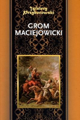 Grom maciejowicki. Autor: Walery Przyborowski. SmakLiter.pl Okładka książki Grom maciejowicki