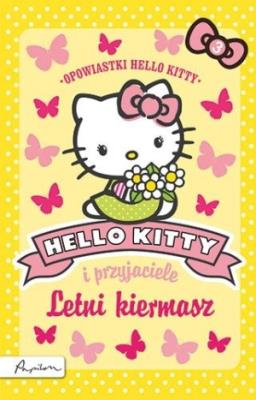 Hello Kitty i przyjaciele. Letni kiermasz. Autor: Chapman Linda, Michelle Misra. SmakLiter.pl Okładka książki Hello Kitty i przyjaciele. Letni kiermasz