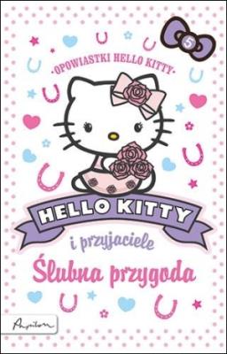Hello Kitty i przyjaciele. Ślubna przygoda. Autor: Chapman Linda, Michelle Misra. SmakLiter.pl Okładka książki Hello Kitty i przyjaciele. Ślubna przygoda