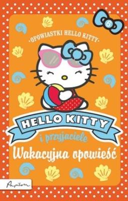 Hello Kitty i przyjaciele. Wakacyjna opowieść. Autor: Opracowanie zbiorowe. SmakLiter.pl Okładka książki Hello Kitty i przyjaciele. Wakacyjna opowieść