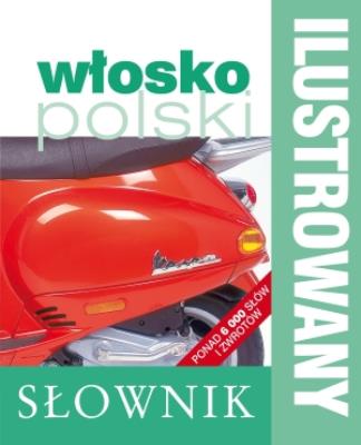 Ilustrowany słownik włosko-polski. Autor:   Praca zbiorowa. SmakLiter.pl Okładka książki Ilustrowany słownik włosko-polski
